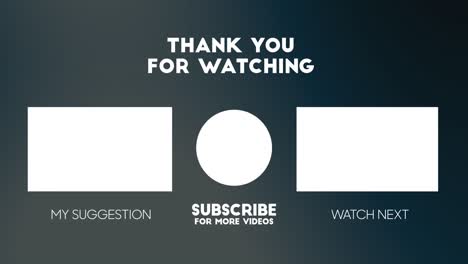 Animation-of-YouTube-end-screen,-'thank-you-for-watching'-message-text-as-long-with-'my-suggestion'-and-'watch-next'-boxes